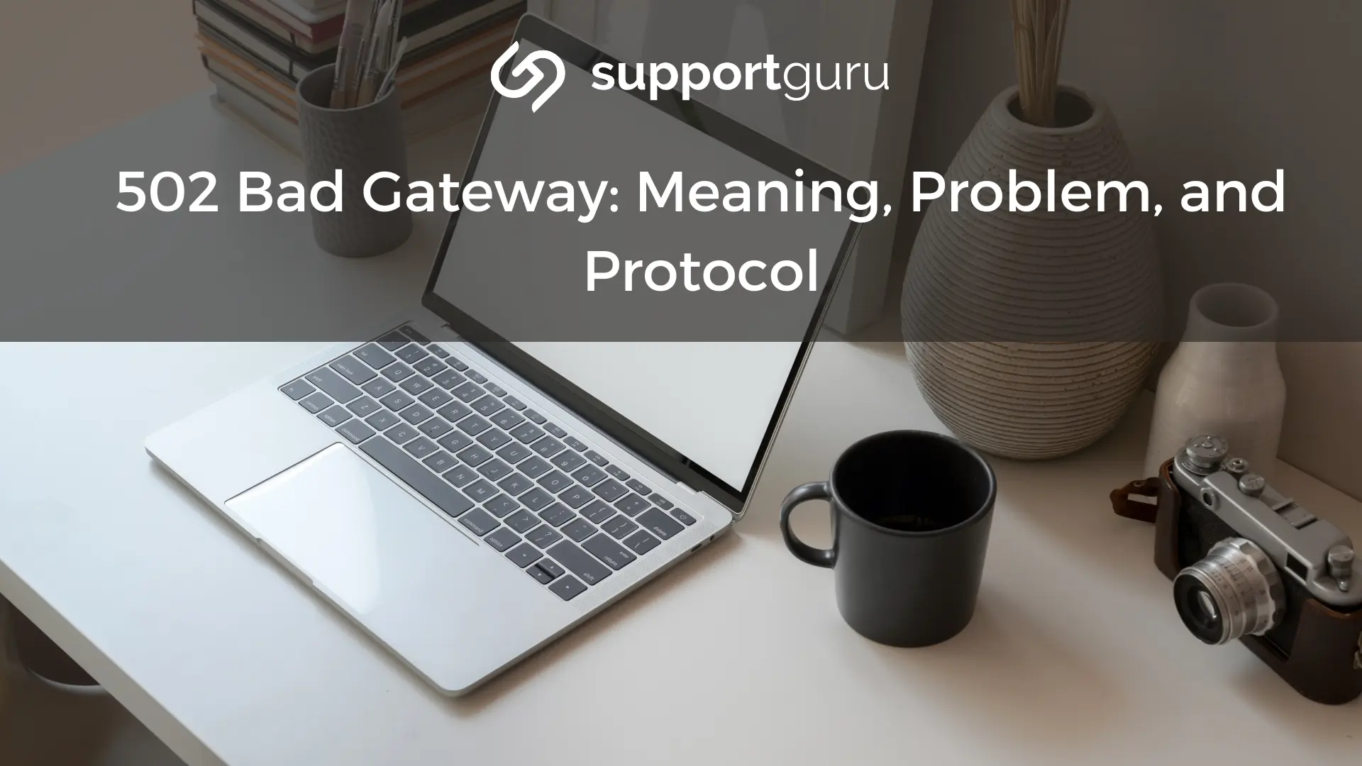 502 Bad Gateway: Meaning, Problem, and Protocol